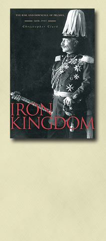 iron kingdom the rise and downfall of prussia iron kingdom the rise and downfall of prussia